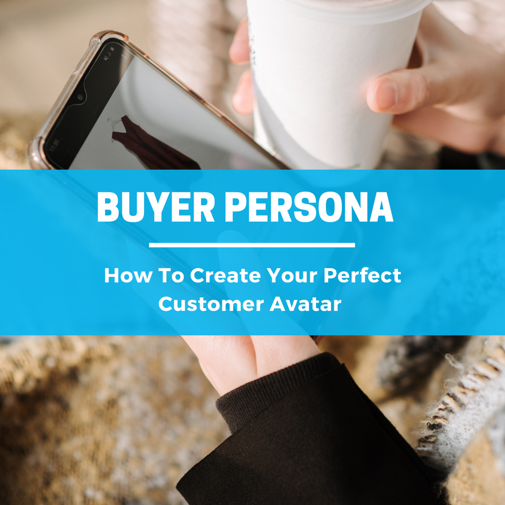 Spend Less & Earn More By Creating Your Perfect Customer Avatar